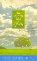 La voie mystique dans la vie quotidienne : Sermons, prières et essais - The Mystical Way in Everyday Life: Sermons, Prayers, and Essays