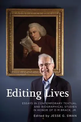 Editing Lives : Essais d'études textuelles et biographiques contemporaines en l'honneur de O M Brack, Jr. - Editing Lives: Essays in Contemporary Textual and Biographical Studies in Honor of O M Brack, Jr.