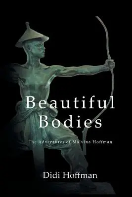 Beautiful Bodies : Les aventures de Malvina Hoffman - Beautiful Bodies: The Adventures of Malvina Hoffman