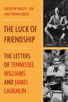 La chance de l'amitié : Les lettres de Tennessee Williams et de James Laughlin - The Luck of Friendship: The Letters of Tennessee Williams and James Laughlin