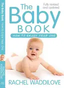 Le livre du bébé : Comment profiter de la première année : révisé et mis à jour - The Baby Book: How to Enjoy Year One: Revised and Updated