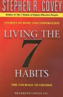 Vivre les 7 habitudes - Le courage de changer - Living The 7 Habits - The Courage To Change