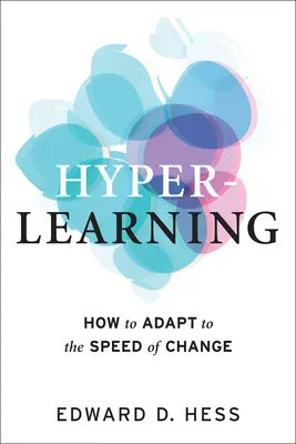 Hyper-apprentissage : Comment s'adapter à la vitesse du changement - Hyper-Learning: How to Adapt to the Speed of Change