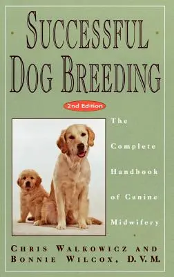 Successful Dog Breeding : Le manuel complet de la sage-femme canine - Successful Dog Breeding: The Complete Handbook of Canine Midwifery