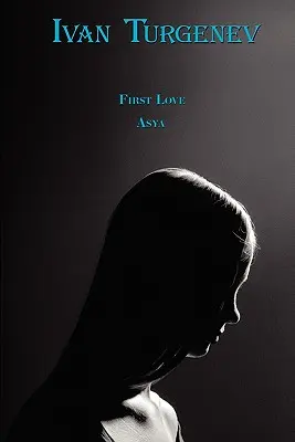 Classiques russes en russe et en anglais : Premier amour et Assia d'Ivan Tourgueniev (livre en deux langues) - Russian Classics in Russian and English: First Love & Asya by Ivan Turgenev (Dual-Language Book)