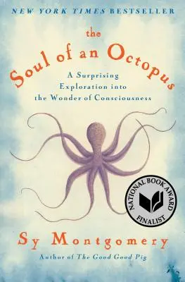 L'âme d'une pieuvre : Une exploration surprenante des merveilles de la conscience - The Soul of an Octopus: A Surprising Exploration Into the Wonder of Consciousness