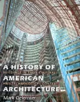 Histoire de l'architecture américaine : Les bâtiments dans leur contexte culturel et technologique - A History of American Architecture: Buildings in Their Cultural and Technological Context