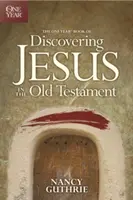 Le livre d'un an pour découvrir Jésus dans l'Ancien Testament - The One Year Book of Discovering Jesus in the Old Testament