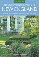 Le jardinage mois par mois en Nouvelle-Angleterre : Que faire chaque mois pour avoir un beau jardin toute l'année - Connecticut, Maine, Massachusetts, New Hampshire, Rh - New England Month-By-Month Gardening: What to Do Each Month to Have a Beautiful Garden All Year - Connecticut, Maine, Massachusetts, New Hampshire, Rh