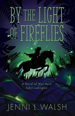 À la lumière des lucioles : Un roman de Sybil Ludington - By the Light of Fireflies: A Novel of Sybil Ludington