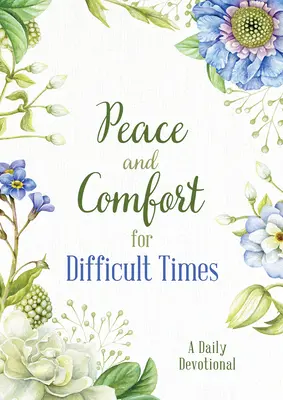 Paix et réconfort pour les temps difficiles : Une dévotion quotidienne - Peace and Comfort for Difficult Times: A Daily Devotional