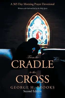 Du berceau à la croix : Une prière matinale de 365 jours - From the Cradle to the Cross: A 365 Day Morning Prayer Devotional