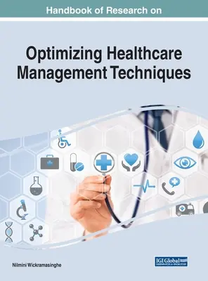 Manuel de recherche sur l'optimisation des techniques de gestion des soins de santé - Handbook of Research on Optimizing Healthcare Management Techniques