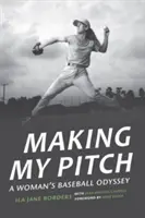 Faire mon lancer : L'odyssée d'une femme au baseball - Making My Pitch: A Woman's Baseball Odyssey