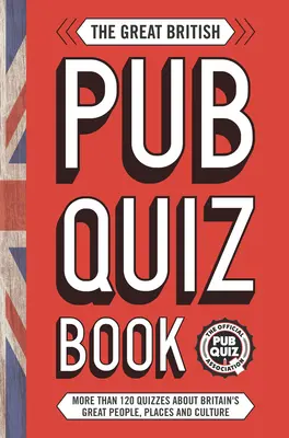 The Great British Pub Quiz Book : Plus de 120 quiz sur la Grande-Bretagne - The Great British Pub Quiz Book: More Than 120 Quizzes about Great Britain