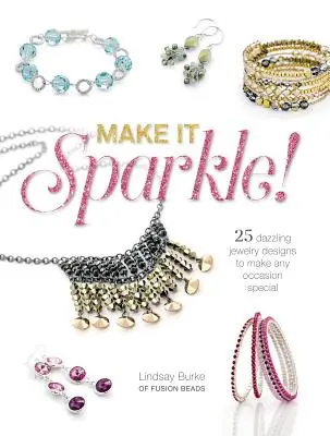 Make It Sparkle : 25 modèles de bijoux éblouissants pour rendre toutes les occasions spéciales - Make It Sparkle: 25 Dazzling Jewelry Designs to Make Any Occasion Special