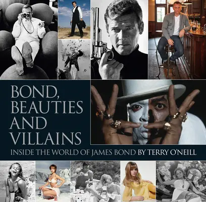 Bond : Photographié par Terry O'Neill : La collection définitive - Bond: Photographed by Terry O'Neill: The Definitive Collection