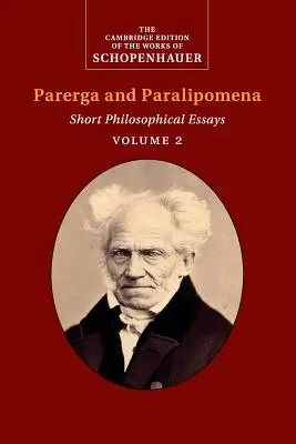 Schopenhauer : Parerga et Paralipomena - Schopenhauer: Parerga and Paralipomena