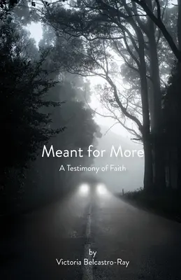 Meant for More : Un témoignage de foi - Meant for More: A Testimony of Faith