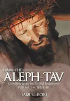 Je suis l'Aleph-Tav : Révéler Jésus dans l'Ancien Testament - I Am the Aleph-Tav: Unveiling Jesus in the Old Testament