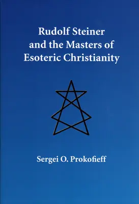 Rudolf Steiner et les maîtres du christianisme ésotérique - Rudolf Steiner and the Masters of Esoteric Christianity