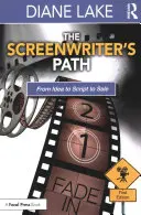 Le chemin du scénariste : De l'idée au scénario et à la vente - The Screenwriter's Path: From Idea to Script to Sale