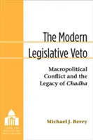 Le veto législatif moderne : Le conflit macropolitique et l'héritage de Chadha - The Modern Legislative Veto: Macropolitical Conflict and the Legacy of Chadha