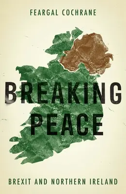 Rompre la paix : Brexit et Irlande du Nord - Breaking Peace: Brexit and Northern Ireland