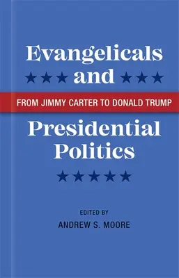 Les évangéliques et la politique présidentielle : De Jimmy Carter à Donald Trump - Evangelicals and Presidential Politics: From Jimmy Carter to Donald Trump