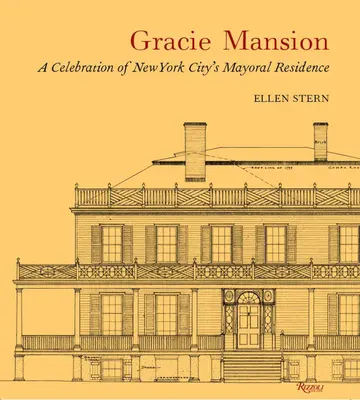 Gracie Mansion : Une célébration de la résidence du maire de New York - Gracie Mansion: A Celebration of New York City's Mayoral Residence