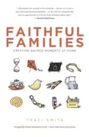 Familles fidèles : Créer des moments sacrés à la maison - Faithful Families: Creating Sacred Moments at Home