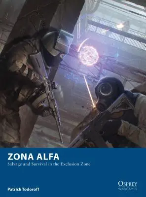 Zona Alfa : Sauvetage et survie dans la zone d'exclusion - Zona Alfa: Salvage and Survival in the Exclusion Zone