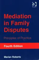 La médiation dans les conflits familiaux : Principes de la pratique - Mediation in Family Disputes: Principles of Practice