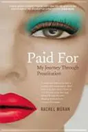 Paid For - My Journey Through Prostitution (en anglais) - Paid For - My Journey Through Prostitution