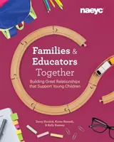 Familles et éducateurs ensemble : Construire de bonnes relations pour soutenir les jeunes enfants - Families and Educators Together: Building Great Relationships That Support Young Children