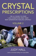 Crystal Prescriptions, Volume 2 : Le guide A-Z de plus de 1250 conditions et de leurs pierres de guérison de nouvelle génération - Crystal Prescriptions, Volume 2: The A-Z Guide to More Than 1,250 Conditions and Their New Generation Healing Stones