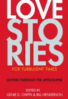 Histoires d'amour pour les temps difficiles : Aimer pendant l'apocalypse - Love Stories for Turbulent Times: Loving Through the Apocalypse