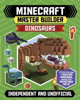 Minecraft Master Builder : Dinosaures (indépendant et non officiel) : Créer de redoutables dinosaures dans Minecraft - Minecraft Master Builder: Dinosaurs (Independent & Unofficial): Create Fearsome Dinosaurs in Minecraft