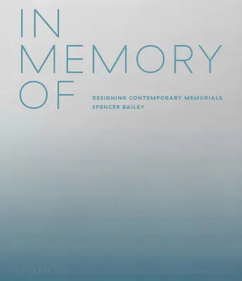 En mémoire de : Concevoir des mémoriaux contemporains - In Memory of: Designing Contemporary Memorials