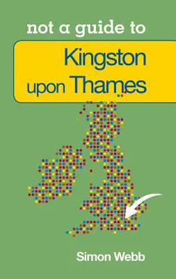 Kingston-Upon-Thames : Un petit livre de saints anglais - Kingston-Upon-Thames: Not a Guide to