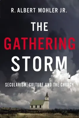 L'orage qui gronde : La laïcité, la culture et l'Église - The Gathering Storm: Secularism, Culture, and the Church