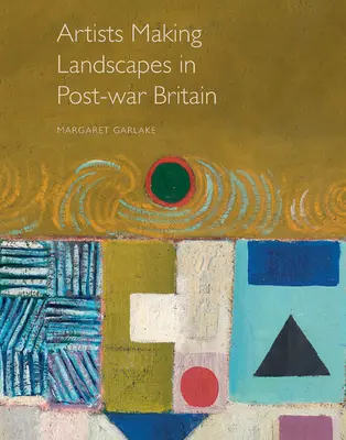 Les artistes réalisant des paysages dans la Grande-Bretagne d'après-guerre - Artists Making Landscapes in Post-War Britain