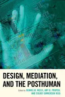 Le design, la médiation et le posthumain - Design, Mediation, and the Posthuman