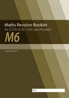 M6 Maths Revision Booklet for CCEA GCSE 2-tier Specification (Livret de révision de mathématiques pour le CCEA GCSE à deux niveaux) - M6 Maths Revision Booklet for CCEA GCSE 2-tier Specification