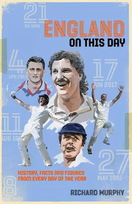 England On This Day - Cricket : Histoire, faits et chiffres de chaque jour de l'année - England On This Day - Cricket History, Facts & Figures from Every Day of the Year