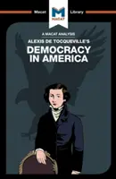 Analyse de La démocratie en Amérique d'Alexis de Tocqueville - An Analysis of Alexis de Tocqueville's Democracy in America