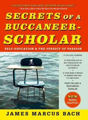 Secrets d'un boucanier-écolier : L'autodidaxie et la poursuite de la passion - Secrets of a Buccaneer-Scholar: Self-Education and the Pursuit of Passion