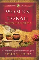 Les femmes de la Torah : Matriarches et héroïnes d'Israël - Women of the Torah: Matriarchs and Heroes of Israel