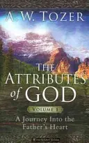 Les Attributs de Dieu Volume 1 : Un voyage dans le coeur du Père - The Attributes of God Volume 1: A Journey Into the Father's Heart