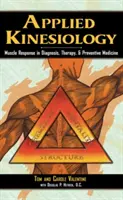 Kinésiologie appliquée : La réponse musculaire dans le diagnostic, la thérapie et la médecine préventive - Applied Kinesiology: Muscle Response in Diagnosis, Therapy, and Preventive Medicine